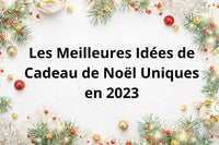 Les Meilleures Idées de Cadeau de Noël Uniques pour Surprendre Vos Proches en 2023 - KDEZO